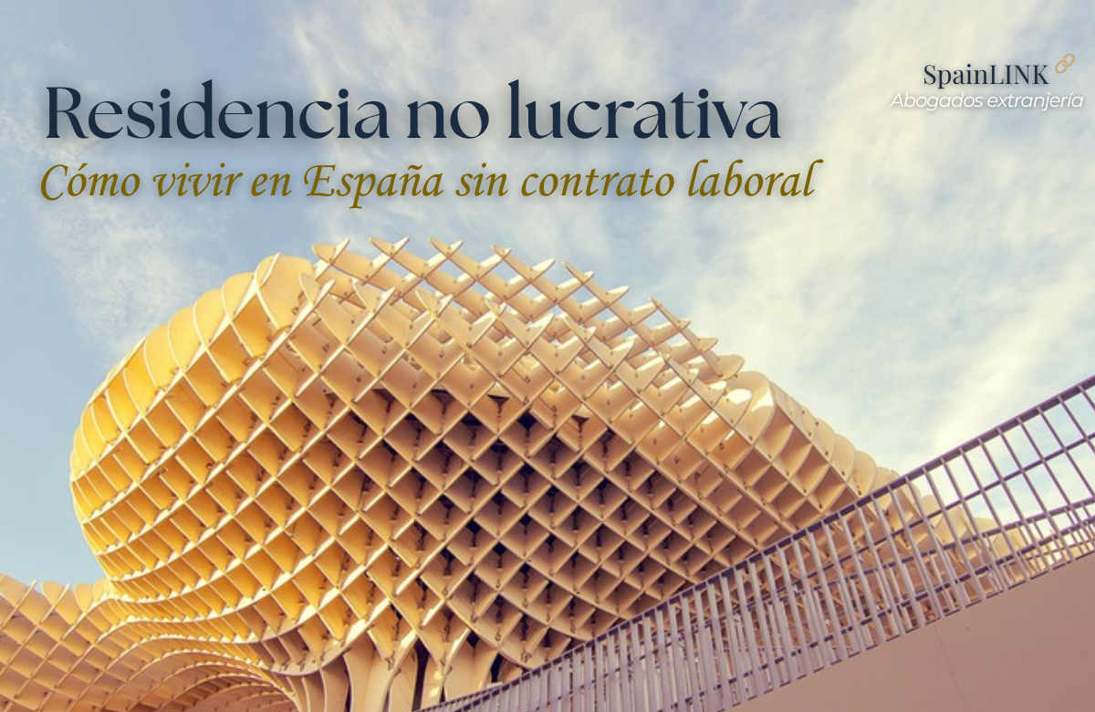 En este momento estás viendo Vivir en España sin contrato de trabajo:  residencia no lucrativa